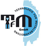 TFM Technologie für Metallbearbeitung GmbH.