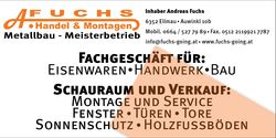 Andreas Fuchs Handel & Montagen
Metallbau-Meisterbetrieb
Fachgeschäft für Eisenwaren Handwerk Bau
Fenster Türen Tore Holzböde