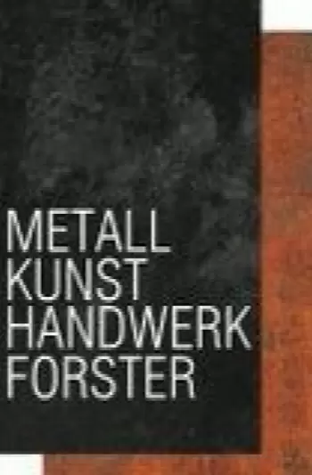 Metall Kunst Handwerk Forster 
Schlosserei Simon Forster
