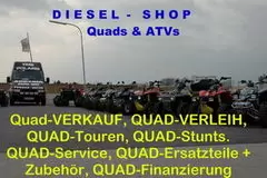 "DIESEL-SHOP" Profi für Quad & Bike, Quads & Atvs aller Marken, QUAD -Verkauf, -Verleih, -Touren, -Stunts KFZ Verkauf Verleih -S